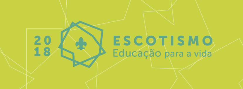 Tema Anual 2018 â€“ Escotismo: EducaÃ§Ã£o para a vida!